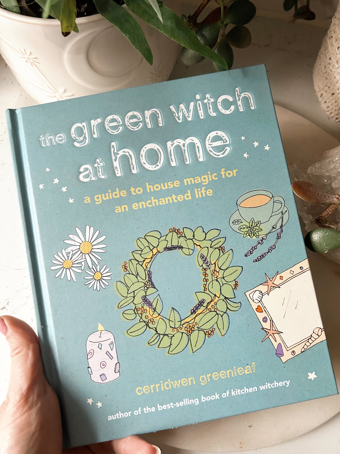 The Green Witch At Home | Cerridwen Greenleaf